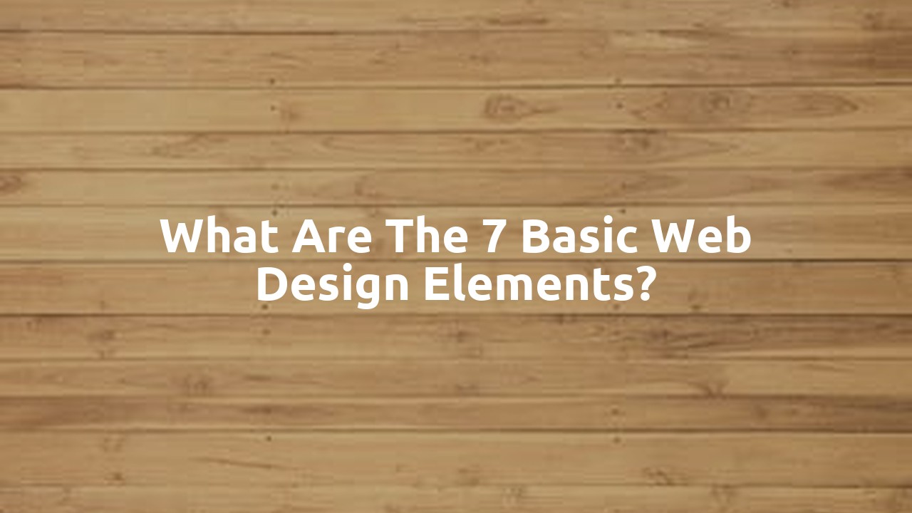 What are the 7 basic web design elements?