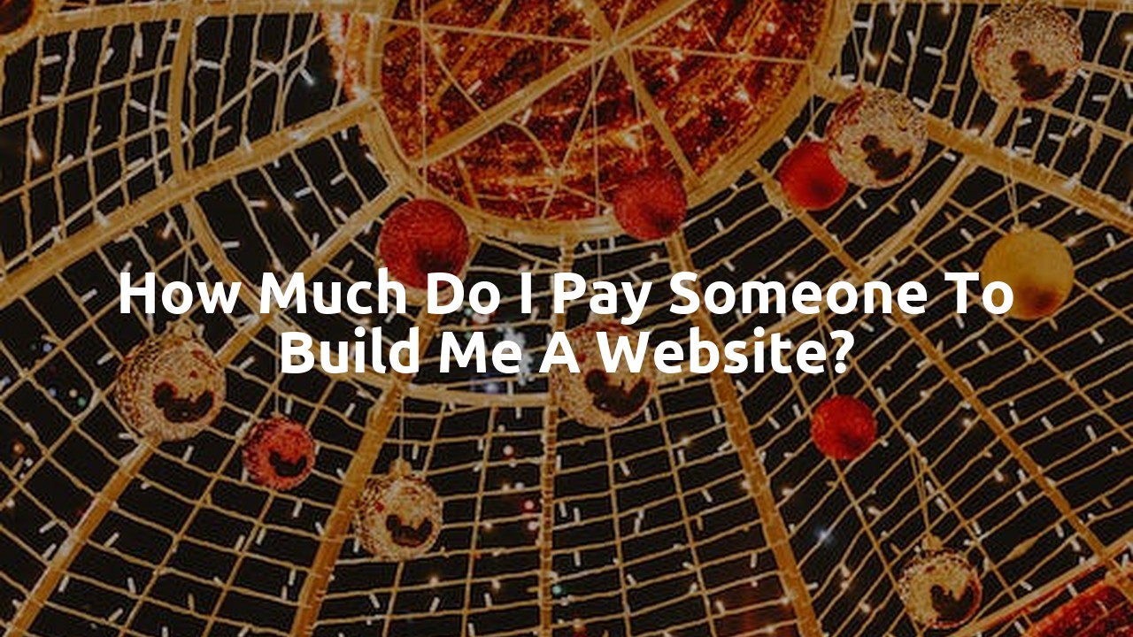How much do I pay someone to build me a website?