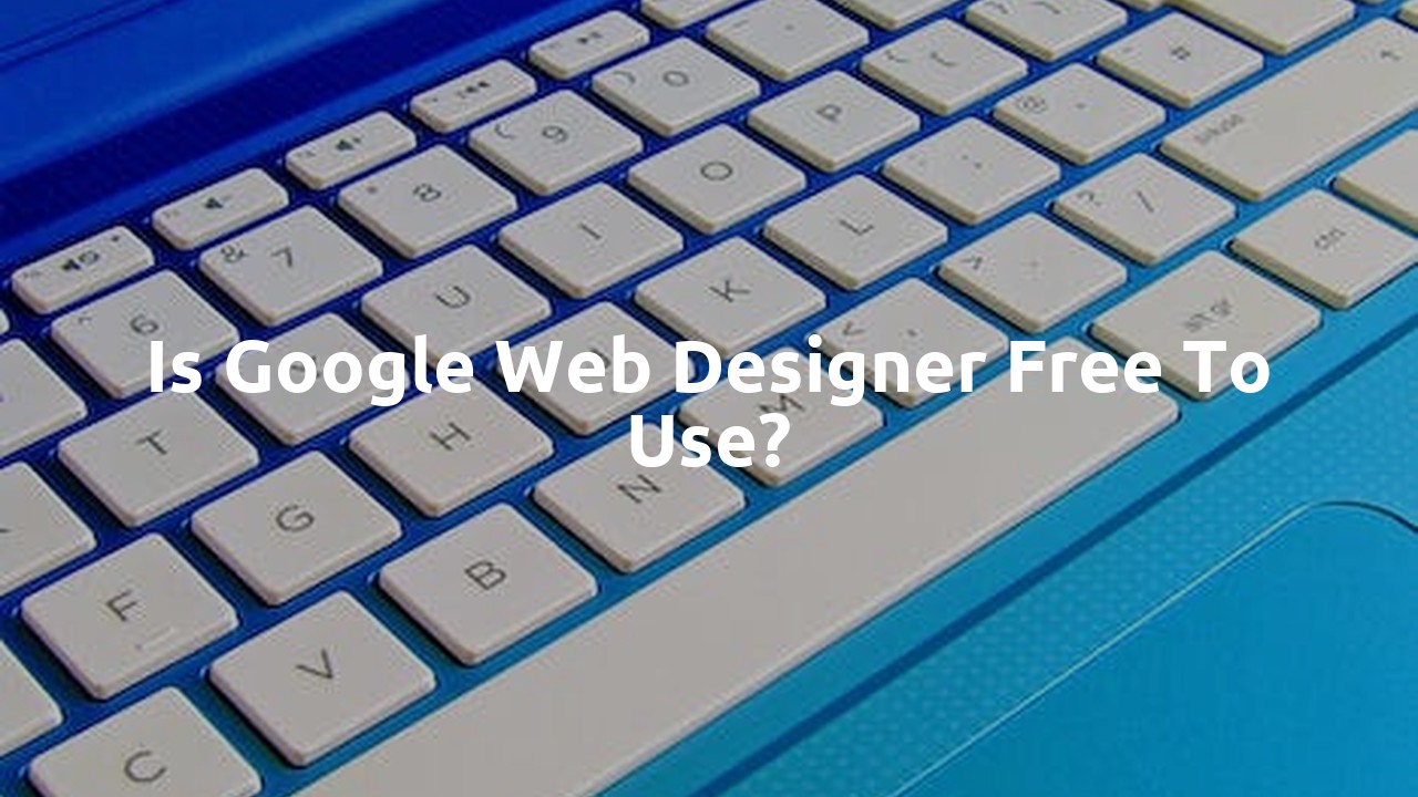 Is Google Web Designer free to use?