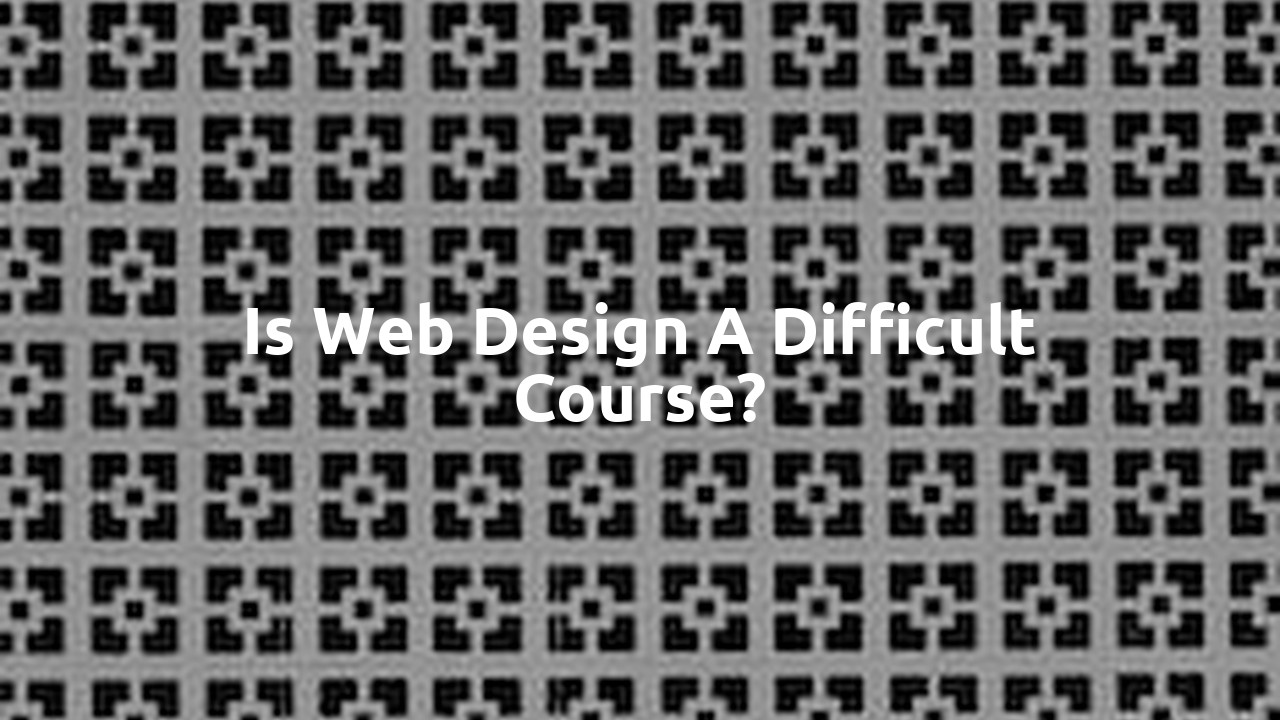 Is web design a difficult course?