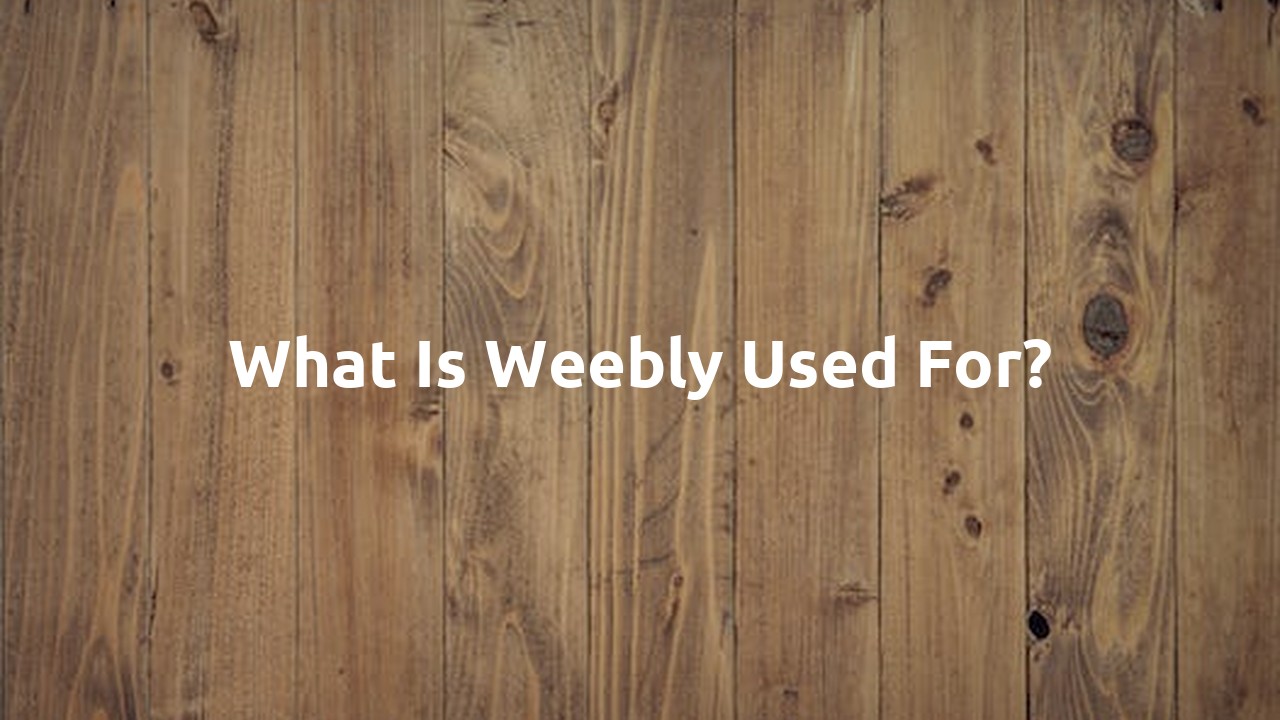 What is Weebly used for?