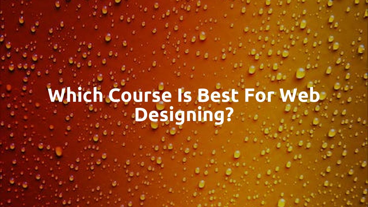 Which course is best for Web Designing?